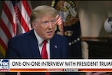 Donald Trump in an interview with Fox News.