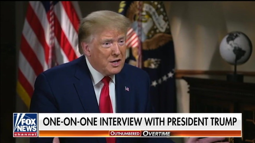 Donald Trump in an interview with Fox News.