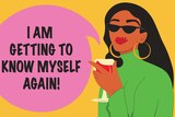 Illustration of woman holding a wine with a speech bubble 'I am getting to know myself again'