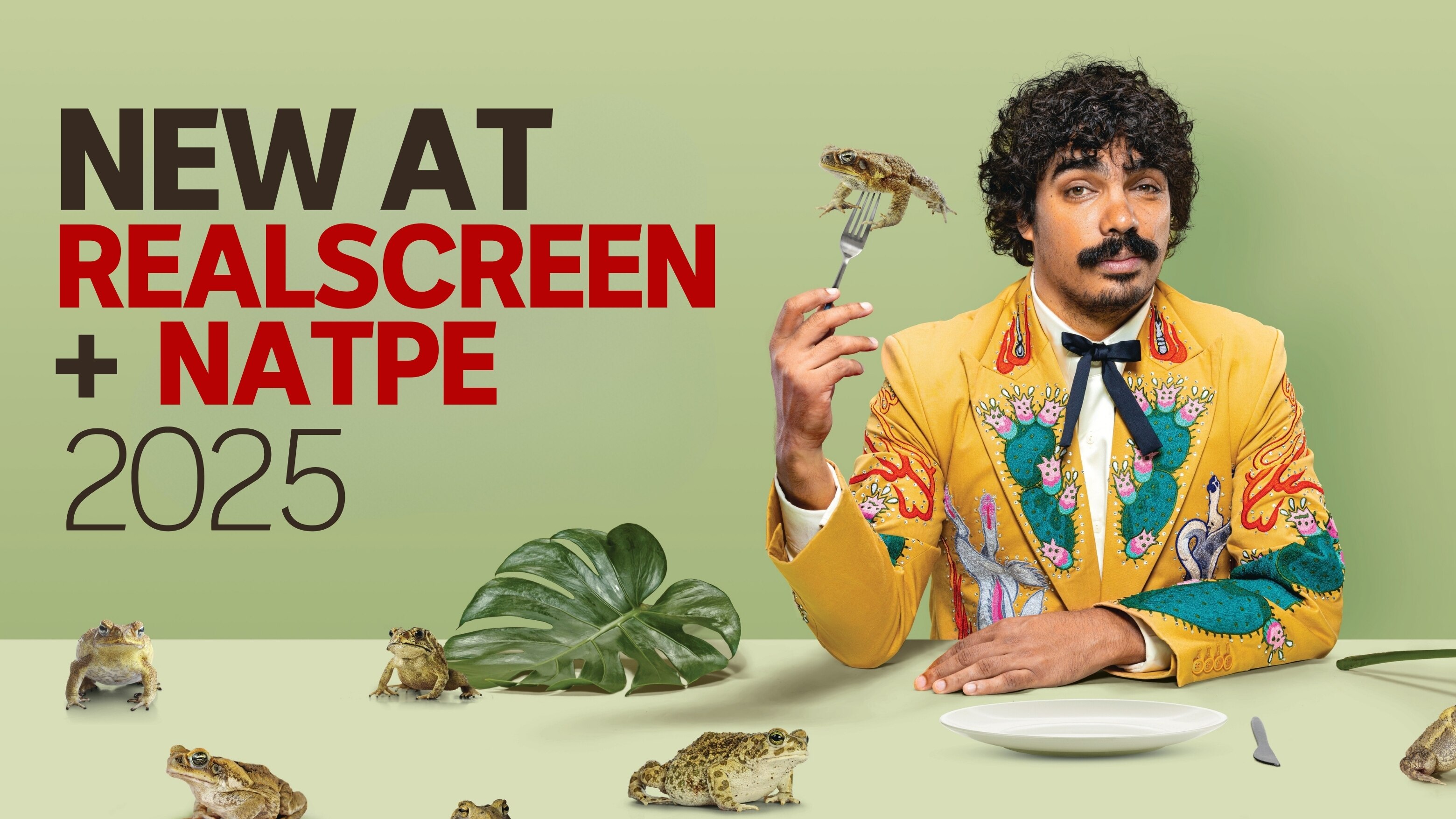 Image of Tony Armstrong in colourful suit at table for a meal with a canetoad on fork. Text: NEW AT REALSCREEN + NATPE 2025