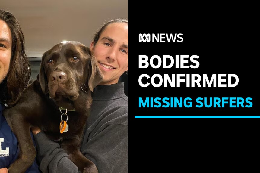 Bodies confirmed, missing surfers: Two brothers smile at camera holding chocolate labrador.