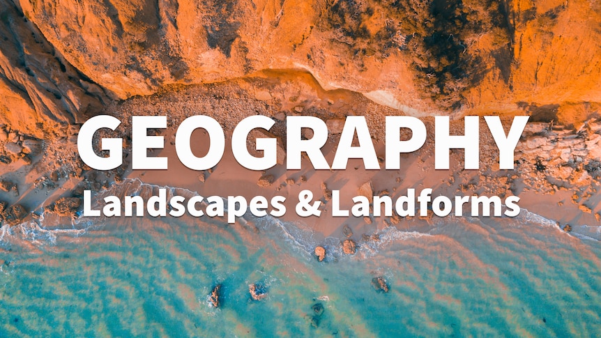 Aerial landscape of a the ocean edge, text overlay reads 'Geography: Landscapes & Landforms'