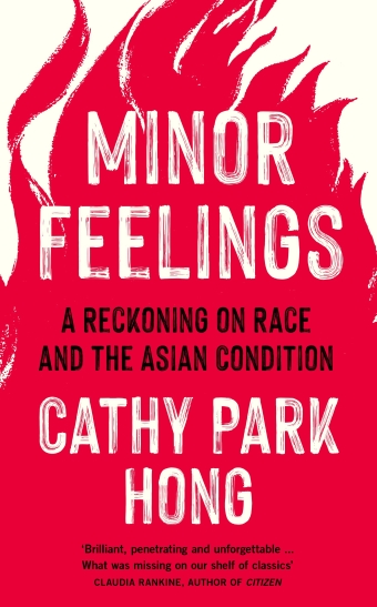 The book cover of Minor Feelings: a reckoning on race and the Asian condition by Cathy Park Hong 