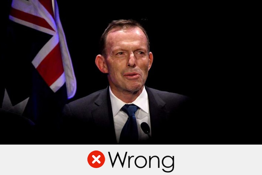 Former prime minister Tony Abbott's claim is wrong