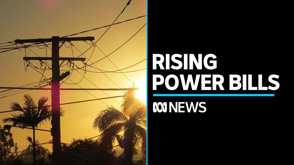 Power prices are rising. What does it mean for your bills? - ABC News