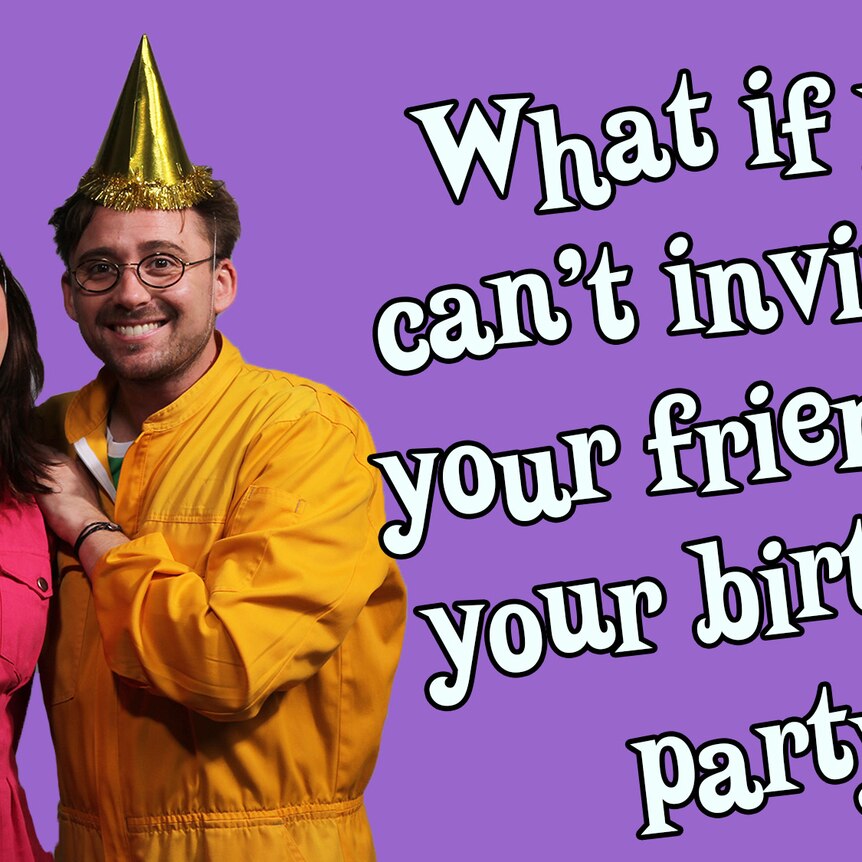 What if you can't invite all your friends to your birthday party