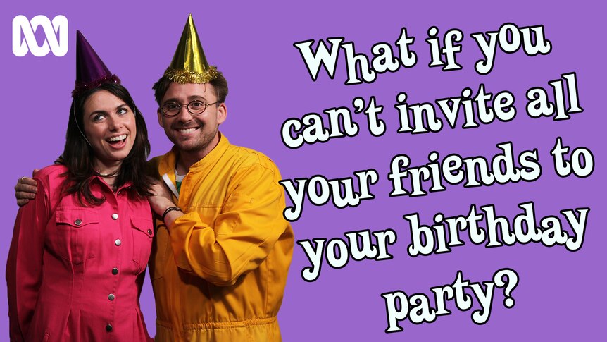 What if you can't invite all your friends to your birthday party