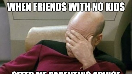 A meme making fun of those who offer parenting advice.