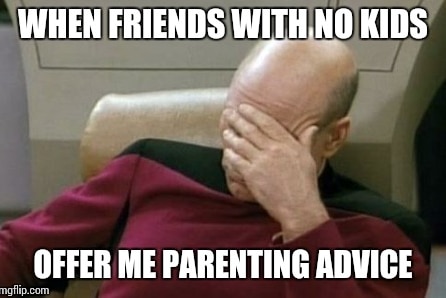 A meme making fun of those who offer parenting advice.