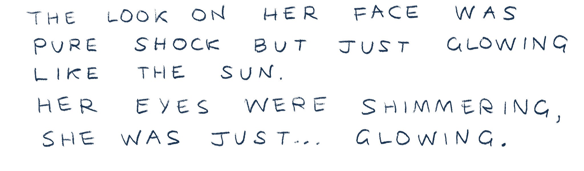 "The look on her face was pure shock but just glowing like the sun. Her eyes were just shimmering."