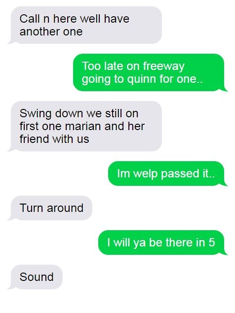 A string of text messages with her boyfriend asking her to meet him for drinks. She says she's on freeway, but ultimately agrees