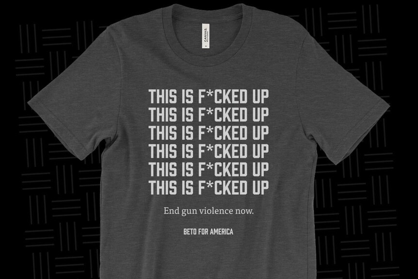 A grey t-shirt with the slogans "THIS IS F***ED UP", "End gun violence now" and "BETO FOR AMERICA" printed on them.