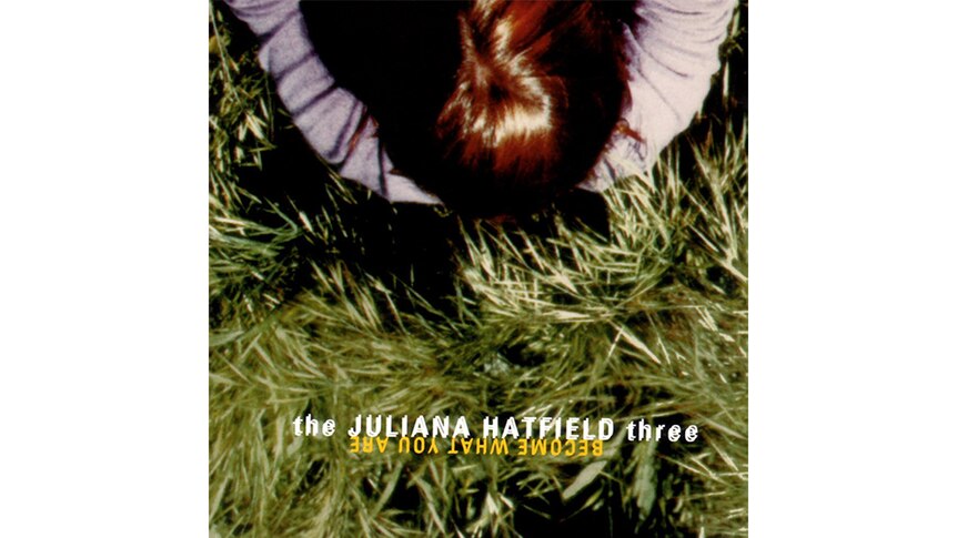Juliana Hatfield Three – Become What You Are - ABC listen