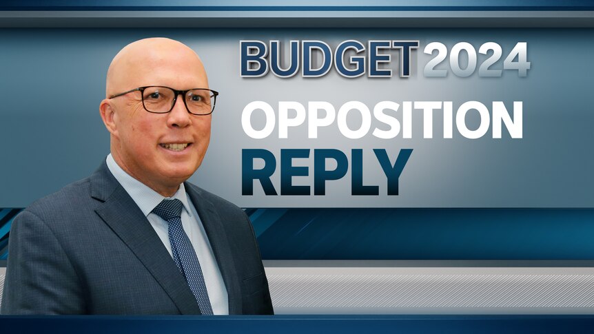 A headshot of Peter Dutton on a blue and grey background with the words Budget 2024, Opposition Reply