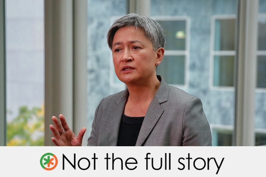 Penny Wong wears a grey suit and is speaking in front of a grey background. Verdict: "NOT THE FULL STORY" half green half orange
