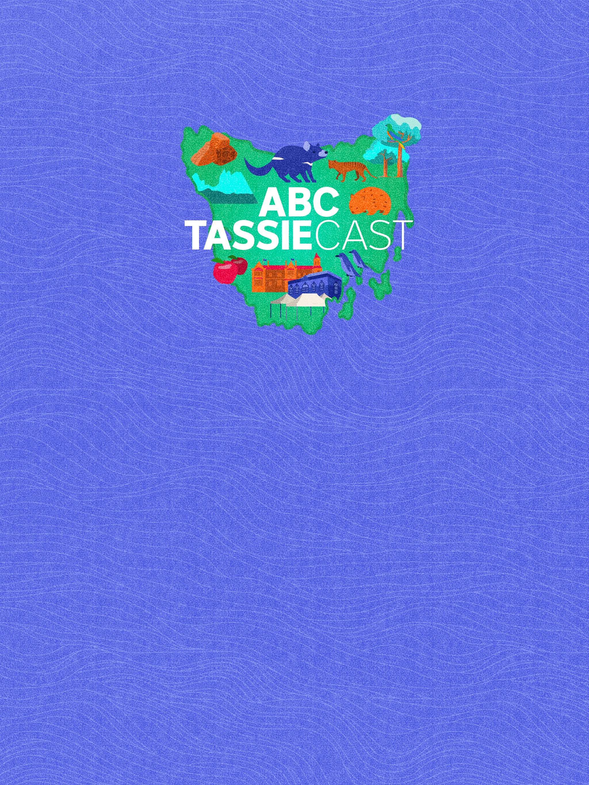 Illustrated map of Tasmania with animals, trees and landmarks on a blue background with ABC Tassiecast in white letters