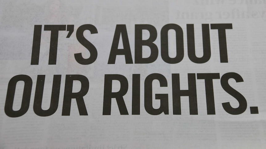 An ad in the Australian says 'it's about our rights'.