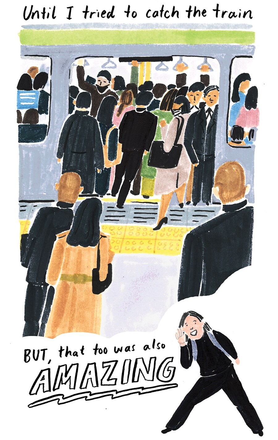 "Until I tried to catch the train [image of people crammed in a train] but that too was also AMAZING."