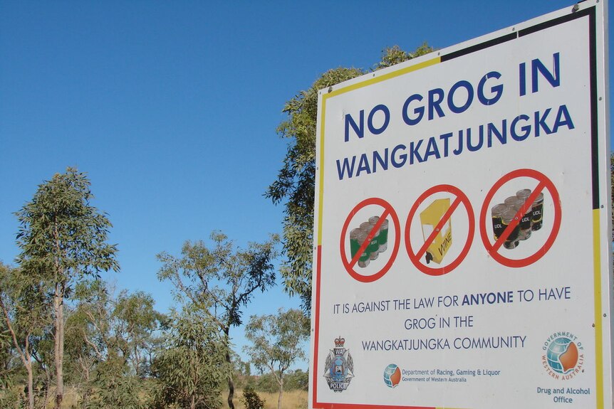 Sign on a WA regional road that says No Grog in Wangkatjungka near Fitzroy Crossing 