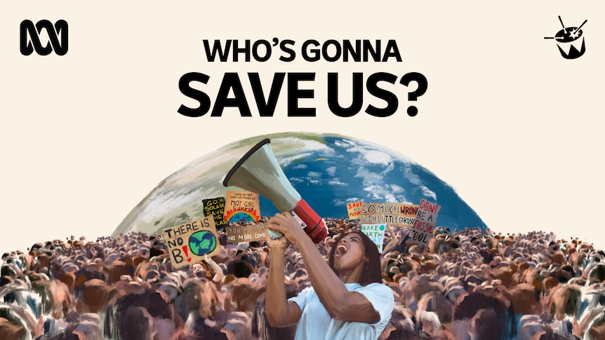 Illustration of climate change protesters. Text reads "WHO'S GONNA SAVE US?"