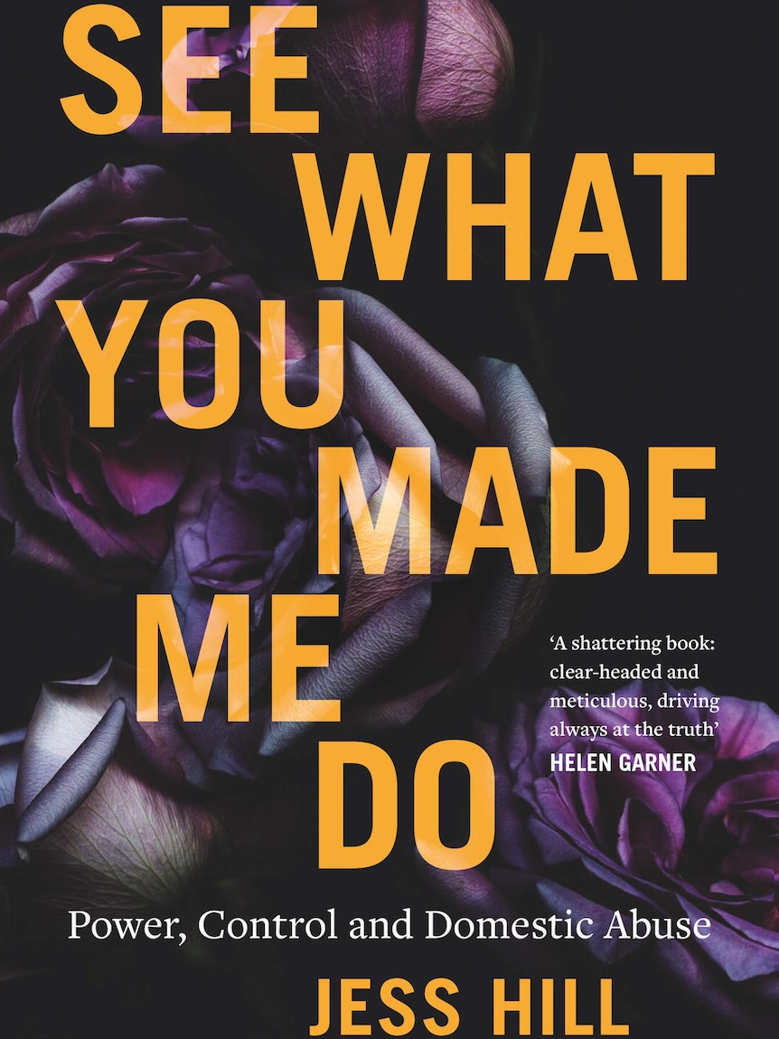 The cover of See What You Made Me Do, by Jess Hill.