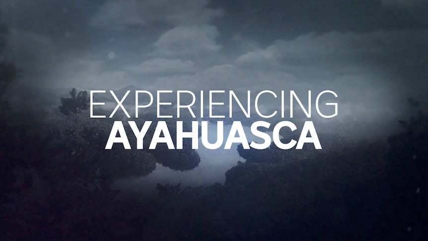 Experiencing Ayahuasca