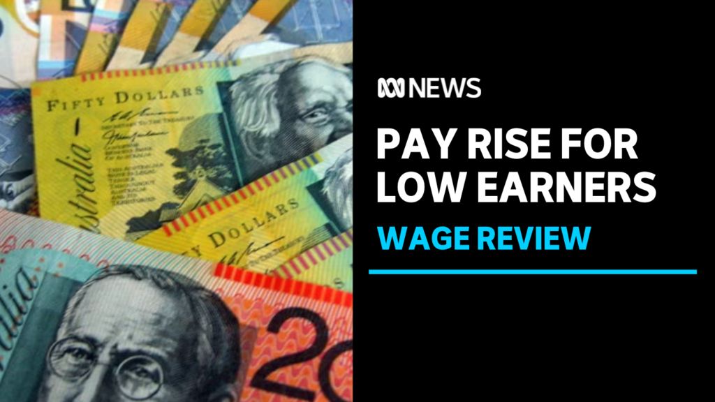 Fair Work Commission rules to raise minimum and award wages ABC News
