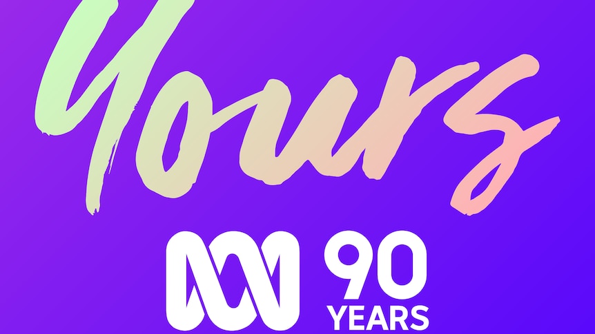 The word yours is written in neon colours in a cursive font. Under that is the ABC logo and the words 90 years in white.