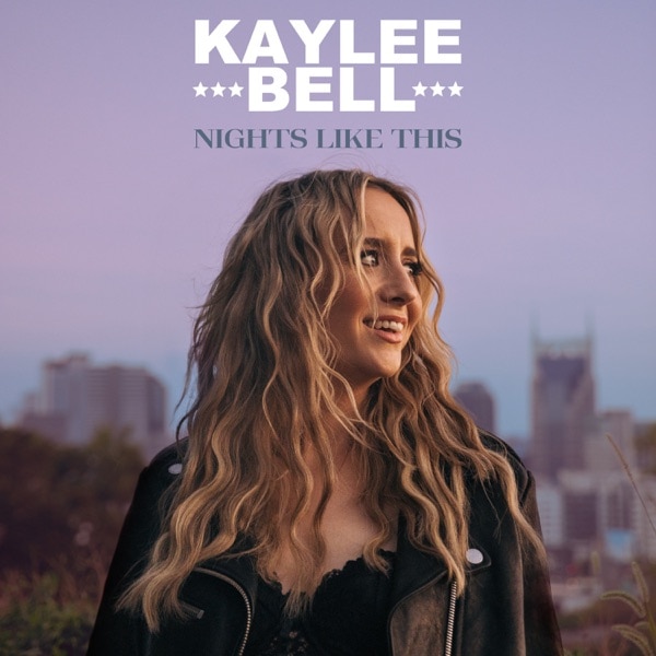 Kaylee Bell 'Nights Like This'