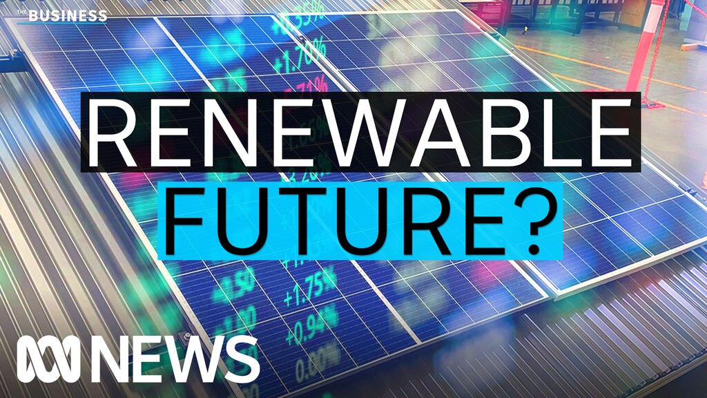 The plans to turn Australia into a renewable superpower - ABC News