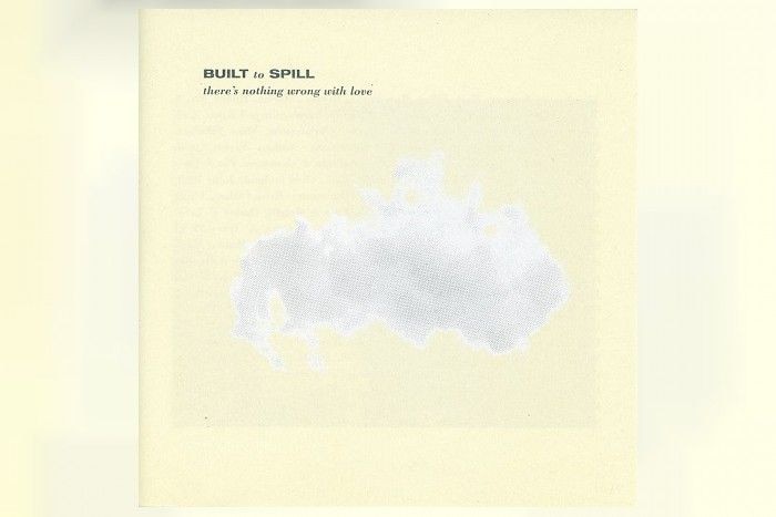 Built to Spill - There's Nothing Wrong With Love (Big Dipper).jpg