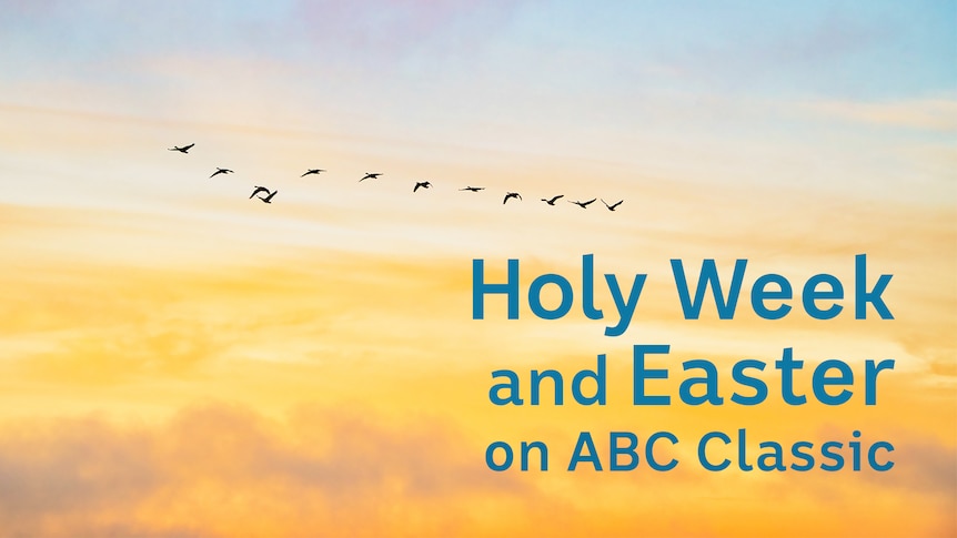 A gold and orange sky at sunrise with the silhouettes of bird flying. Text says Holy Week and Easter on ABC Classic