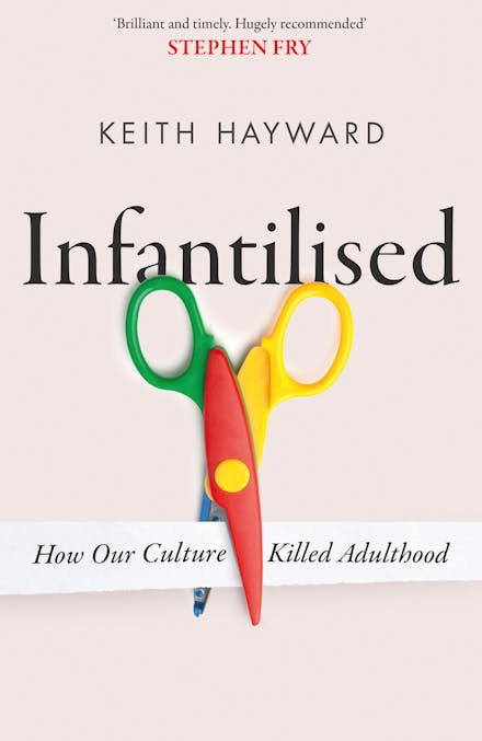The front cover of the book, Infantilised: How Our Culture Killed Adulthood, featuring a colourful pair of scissors
