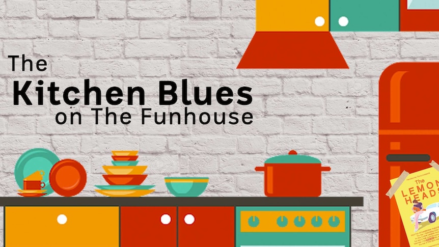 The Funhouse: Kitchen Blues I
