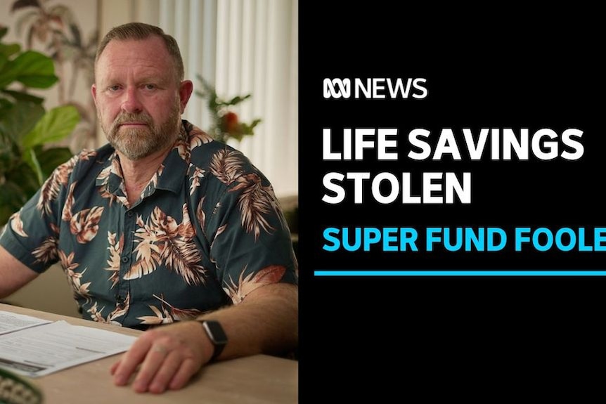 Life Savings Stolen, Super Fund Fooled: A man with documents in front of him on a table looks at the camera.
