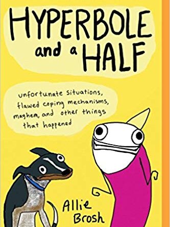 Book cover of Hyperbole and a Half by Allie Brosh