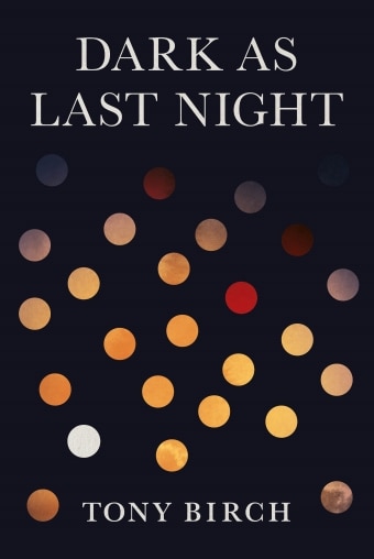 The book cover of Dark as Last Night by Tony Birch, black background with circles of light