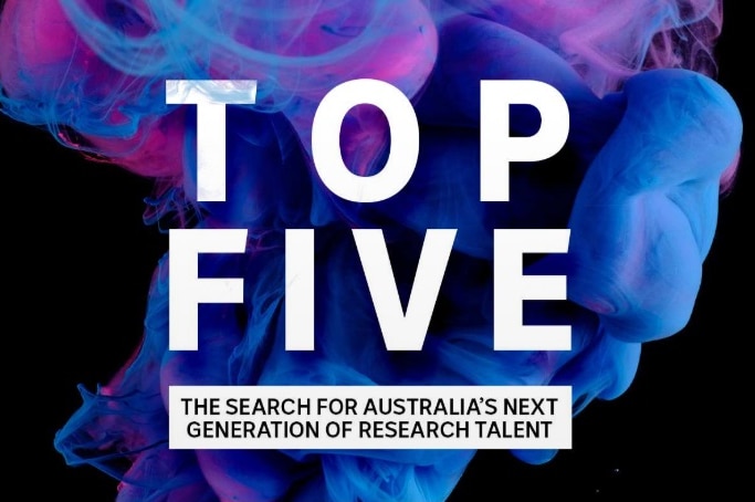 Artwork with the words "Top five: The search for Australia's next generation of research talent".