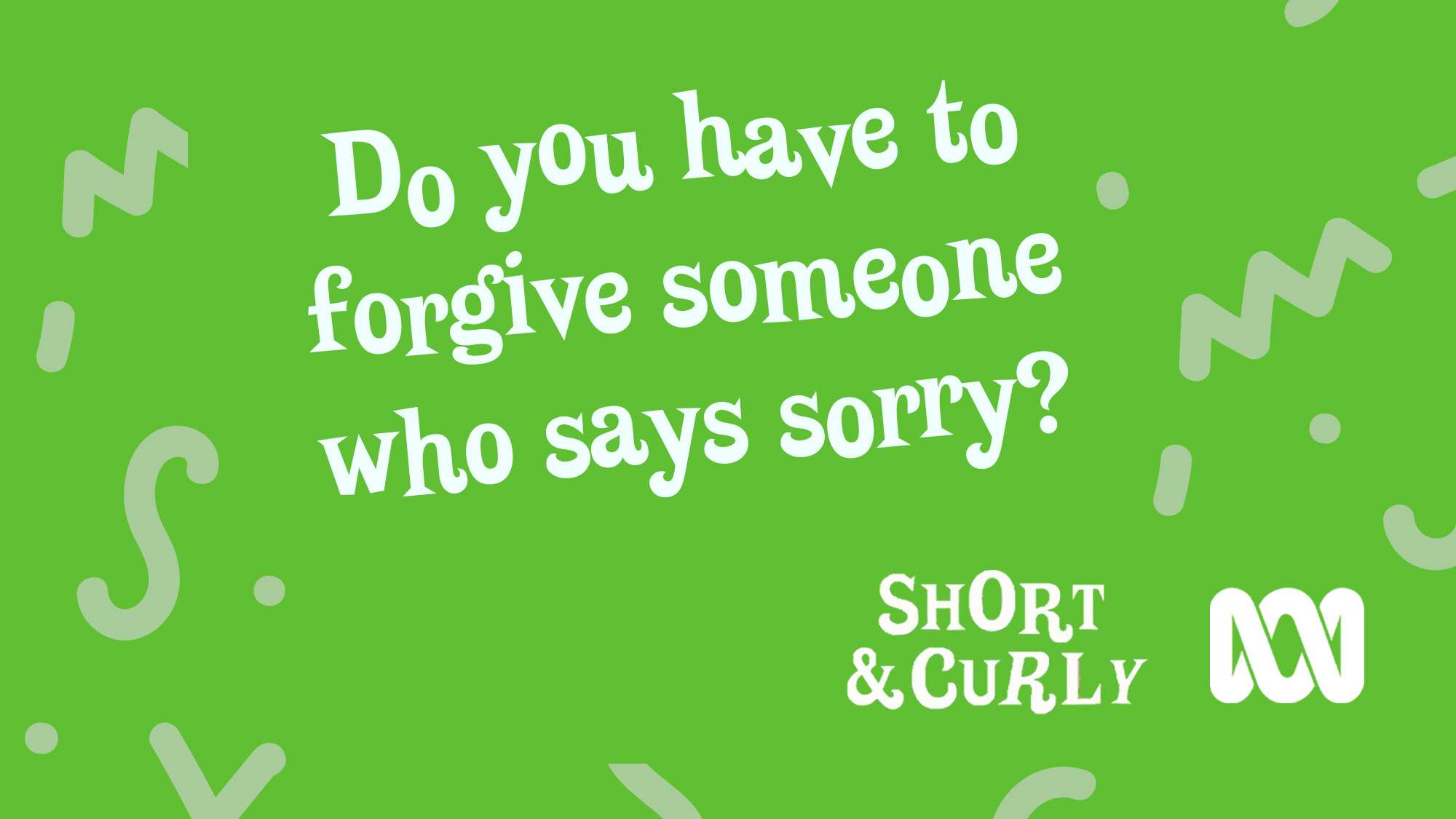 Do you have to forgive someone who says sorry?