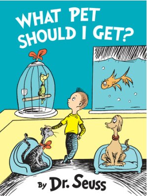 A book by Dr Seuss called What Pet Should I Get?