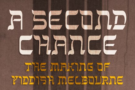 A Second Chance: The Making of Yiddish Melbourne