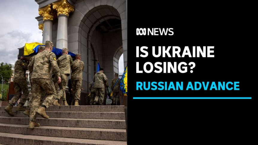 is Ukraine Losing? Russian Advance: Troops in fatigues carry a coffin draped in a Ukrainian flag.