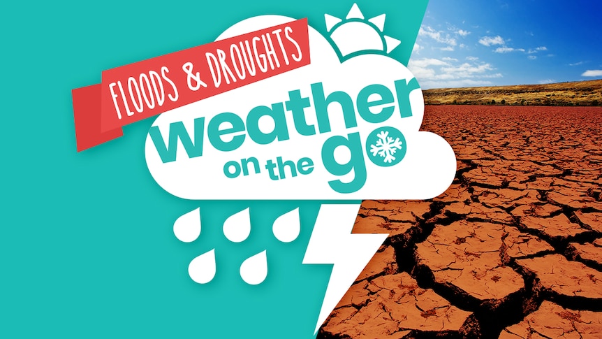 Weather On The Go Floods and Droughts