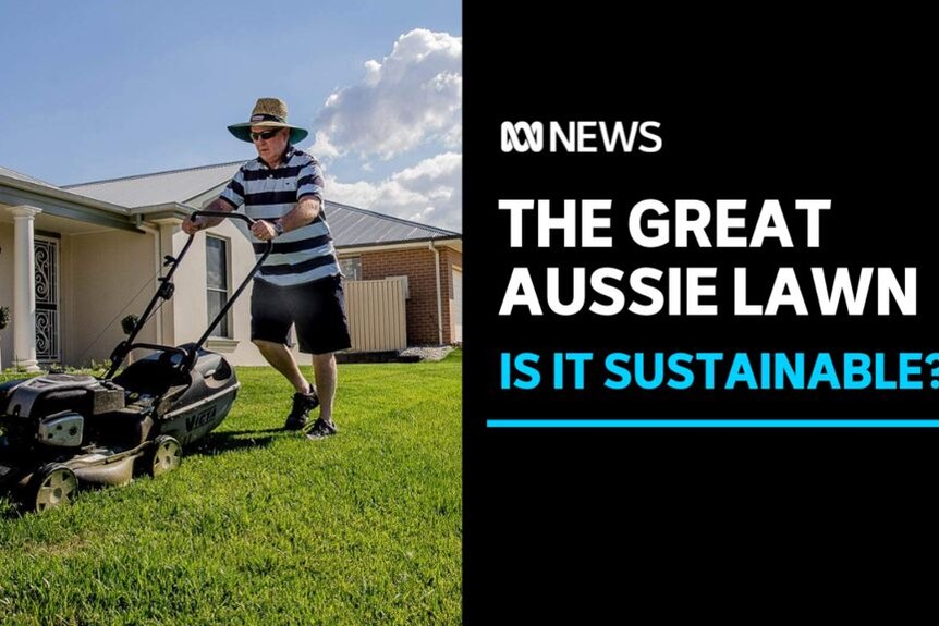 The Great Aussie Lawn, Is It Sustainable? A man in a wide brimmed hat pushes a lawnmower over grass.