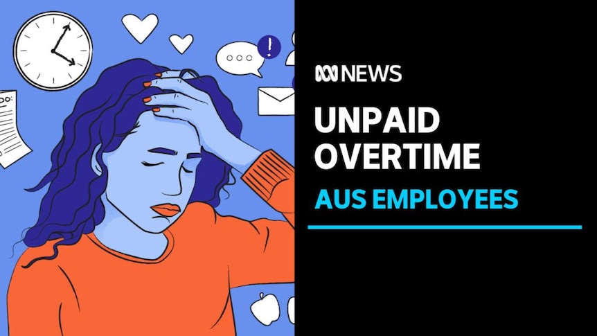 Unpaid Overtime, Aus Employees: A graphic drawing of a woman holding her head with various items above her.