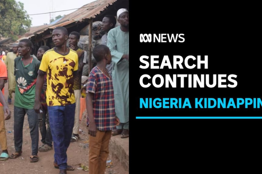 Search Continues, Nigeria Kidnapping: A group of men and boys.