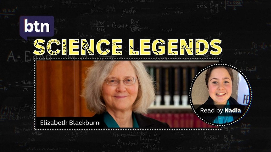 Elizabeth Blackburn - Science Legends - read by Nadia.