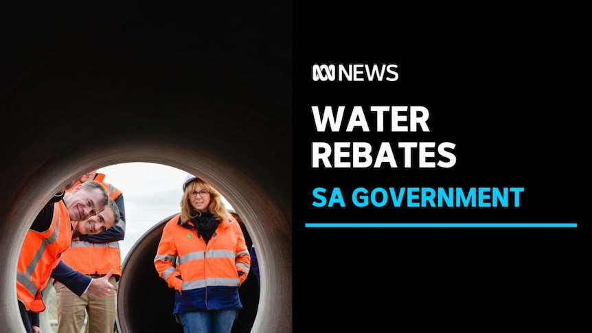 Water Rebates, SA Government: People in high vis looking through a large pipe through which they are being photographed.