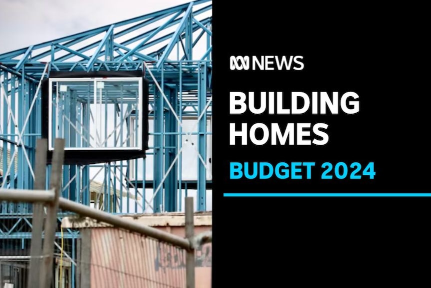 Building Homes, Budget 2024: A house under construction.