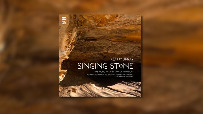 A textured sandstone overhang with text overlay 'Ken Murray, Singing Stone, The Music of Christopher Sainsbury" and artist names